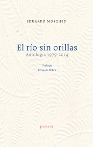 El río sin orillas : antología 1979-2014