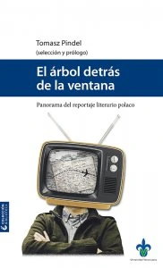 El árbol detrás de la ventana. Antología del reportaje literario polaco