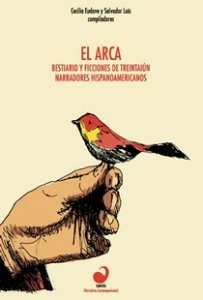 El Arca : bestiario y ficciones de treintaiún escritores hispanoamericanos