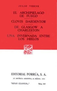 El archipiélago de fuego ; Clovis Dardentor ; De Glasgow a Charleston ; Una invernada entre los hielos