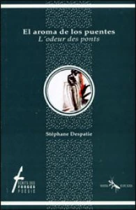 El aroma de los puentes/L'odeur de ponts [edición bilingüe]