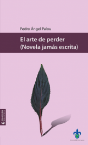El arte de perder : novela jamás escrita