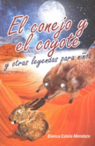 El conejo y el coyote : y otras leyendas para niños
