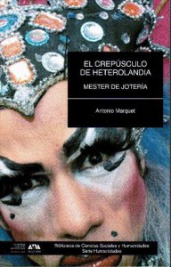 El crepúsculo de Heterolandia: Mester de Jotería. Ensayos sobre cultura de las exhuberantes tierras de la Nación Queer