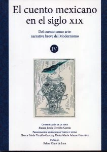 El cuento mexicano en el siglo XIX. Volumen IV. Del cuento como arte: narrativa breve del Modernismo