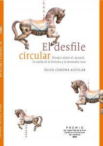 El desfile circular : Ensayo sobre el carrusel, la rueda de la fortuna y la montaña rusa