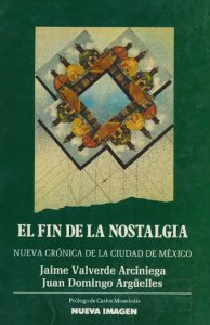 El fin de la nostalgia : nueva crónica de la ciudad de México