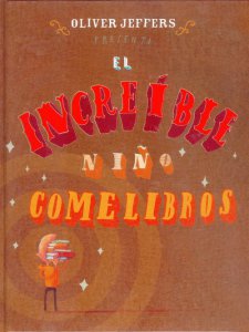 El increíble niño comelibros / Oliver Jeffers