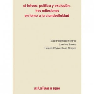 El intruso : política y exclusión : tres reflexiones en o torno a la clandestinidad