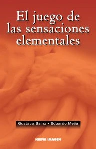 El juego de las sensaciones elementales :  autobiografía a cuatro dedos 
