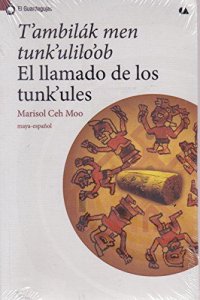 T'ambilák men tunk' ulilo' ob = El llamado de los tunk' ules