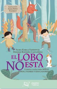El lobo no está : cuento y guía para niñas, niños, padres y educadores