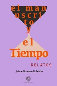 El manuscrito y el tiempo : relatos