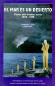 El mar es un desierto : poetas de la frontera norte 1950-1970