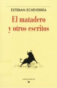 El matadero y otros escritos
