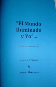 El mundo iluminado y yo... : obra en cuatro actos