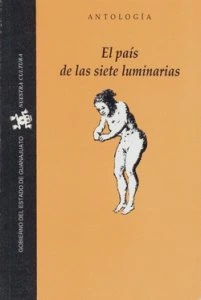 El país de las siete luminarias : antología literaria de Guanajuato