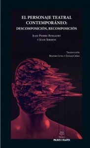 El personaje teatral contemporáneo : descomposición, recomposición