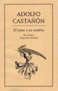 El reino y su sombra : en torno a Juan José Arreola