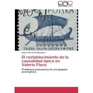 El restablecimiento de la causalidad épica en Valerio Flaco. Problemas poslucaneos de una epopeya posvirgiliana
