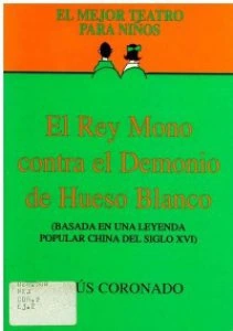El Rey Mono contra el Demonio de Hueso Blanco : basada en una leyenda popular China del siglo XVI