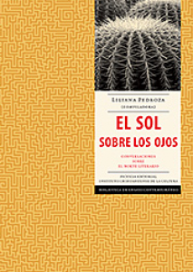 El sol sobre los ojos : conversaciones sobre el norte literario