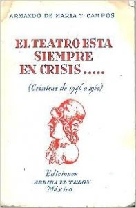 El Teatro siempre está en crisis : crónicas mexicanas de 1947 a 1950