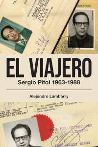 El viajero : Sergio Pitol 1963-1988