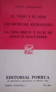 El viejo y el mar ; Las nieves del Kilimanyaro ; La vida breve y feliz de Francis Macomber / Ernest Hemingway
