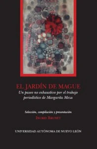 El jardín de Mague : un paseo no exhaustivo por el trabajo periodístico de Margarita Meza