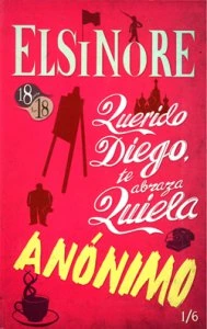 Elsinore ; Querido Diego te abraza Quiela ; Anónimo