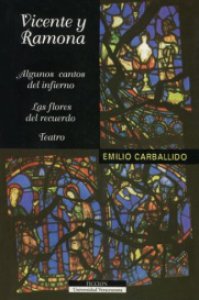 Vicente y Ramona, Algunos cantos del infierno, Las flores del recuerdo, Teatro