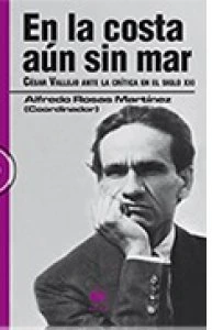 En la costa aún sin mar : César Vallejo ante la crítica en el siglo XXI