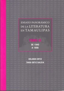 Ensayo panorámico de la literatura en Tamaulipas : Tomo III : De 1940 a 1956