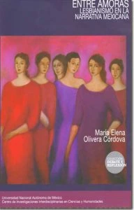 Entre amoras : lesbianismo en la narrativa mexicana