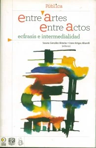 Entre artes, entre actos : écfrasis e intermedialidad