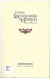 Entre la concordia y el rayo. Reyes y Vasconcelos