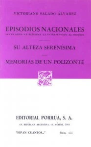 Episodios nacionales ; Su alteza serenísima ; Memorias de un polizonte