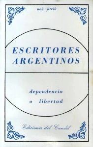 Escritores argentinos : dependencia o libertad