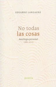 No todas las cosas : antología personal 1980-2015