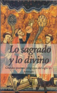 Lo sagrado y lo divino : grandes poemas religiosos del siglo XX : antología