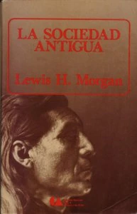 La sociedad antigua de Lewis Henry Morgan