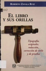 El libro y sus orillas : tipografía, originales, redacción, corrección de estilo y de pruebas