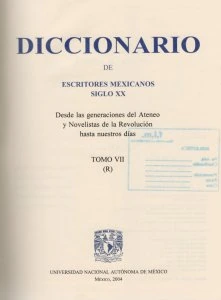 Diccionario de escritores mexicanos siglo XX : desde las generaciones del Ateneo y Novelistas de la Revolución hasta nuestros días : tomo VII (R)