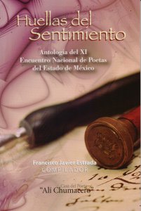 Huellas del sentimiento : antología del XI Encuentro Nacional de Poetas del Estado de México