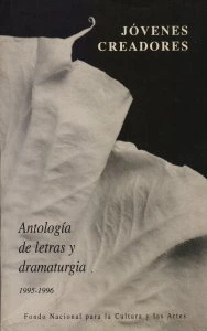 Jóvenes creadores : antología de letras y dramaturgia 1995-1996