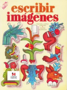 Escribir con imágenes : antiguos nombres mexicanos para iluminar