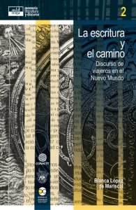 La escritura y el camino : discurso de viajeros en el Nuevo Mundo 