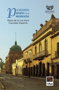 Oaxaca, paraíso de mi memoria