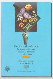 Estática doméstica : tres generaciones de cuentistas peruanos (1951-1981)